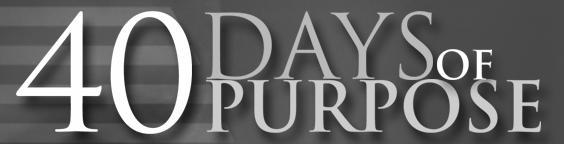 The Purpose Driven Life Daily Reading Plan WEEK 1: WHAT ON EARTH AM I HERE FOR? (Introduction) Day 1 It All Starts with God March 13 Day 2 You are Not an Accident arch 14 Day 3 What Drives Your Life?