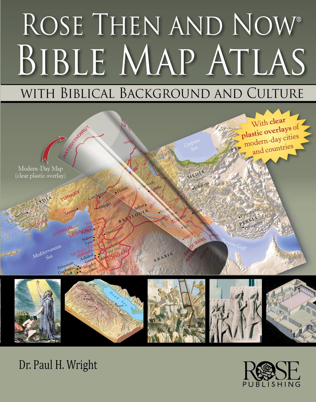 Rose Then and Now Bible Map Atlas with Biblical Background and Culture (See endorsements, pg. 2-3) Rose Publishing and Dr. Paul H.