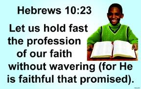 MEMORY VERSE HELPS MOSES LESSON #3 God s Promise to Moses Hebrews 10:23 Let us hold fast the profession of our faith without wavering (for He is faithful that promised).
