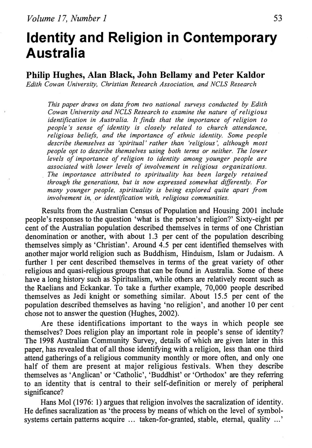 Volume 17, Number 1 53 Identity and Religion in Contemporary Australia Philip Hughes, Alan Black, John Bellamy and Peter Kaldor Edith Cowan University, Christian Research Association, and NCLS
