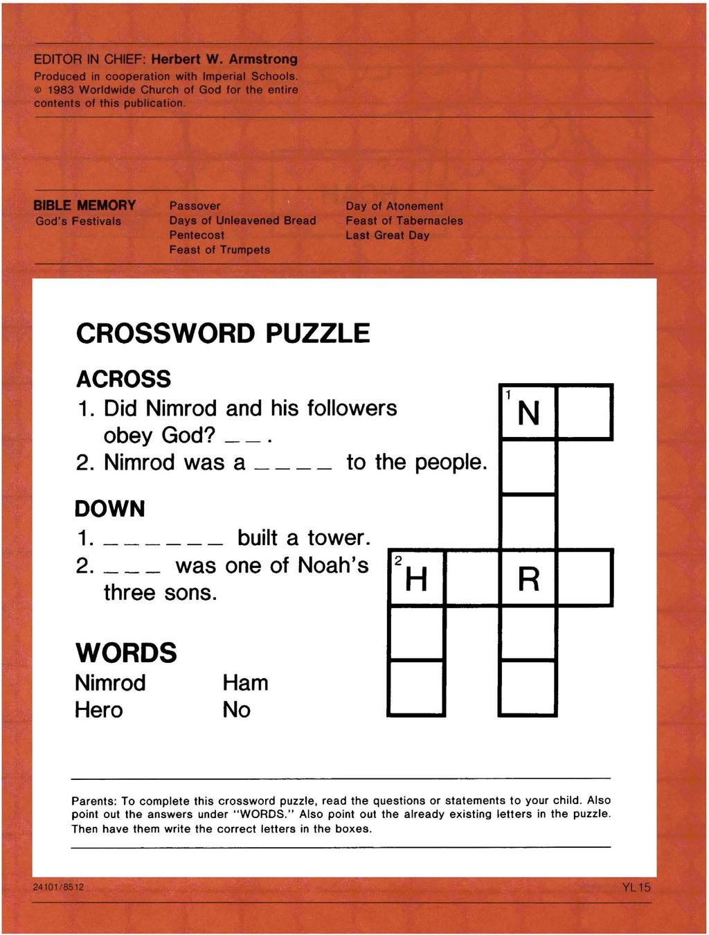 CROSSWORD PUZZLE ACROSS 1. Did Nimrod and his follower S obey God? _ -. 2. Nimrod was a to t he people. 1 N DOWN 1. built a tower. 2. was one of Noah's three sons.