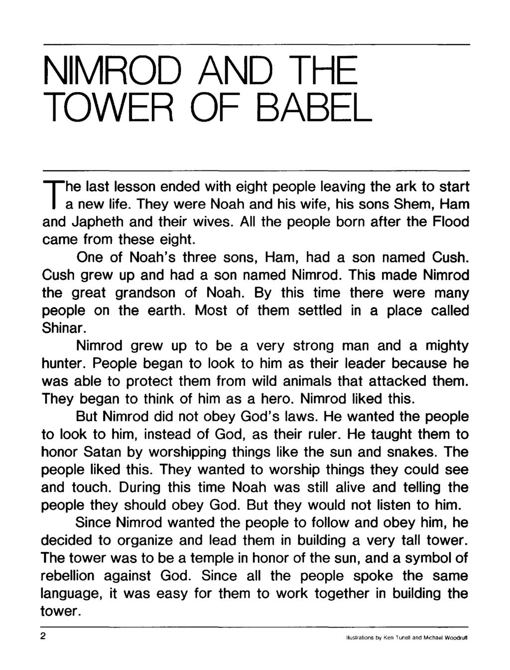 NIMROD AND THE TOWER OF BABEL The last lesson ended with eight people leaving the ark to start a new life. They were Noah and his wife, his sons Shem, Ham and Japheth and their wives.
