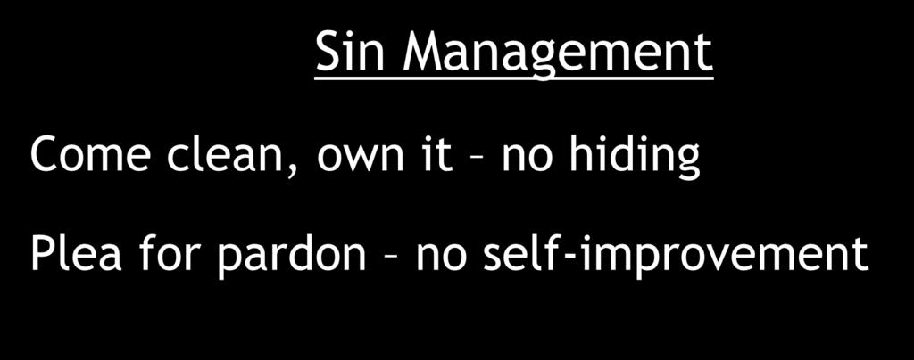 Sin Management Come clean, own it no