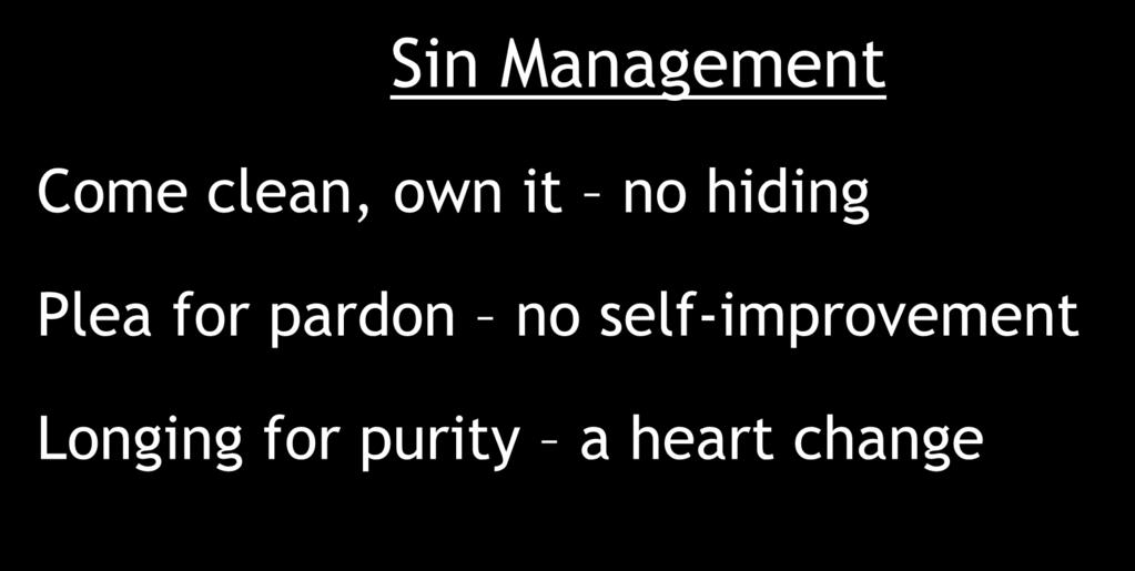 Sin Management Come clean, own it no hiding Plea for