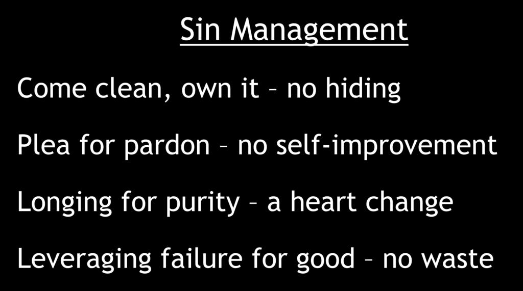 Sin Management Come clean, own it no hiding Plea for pardon no