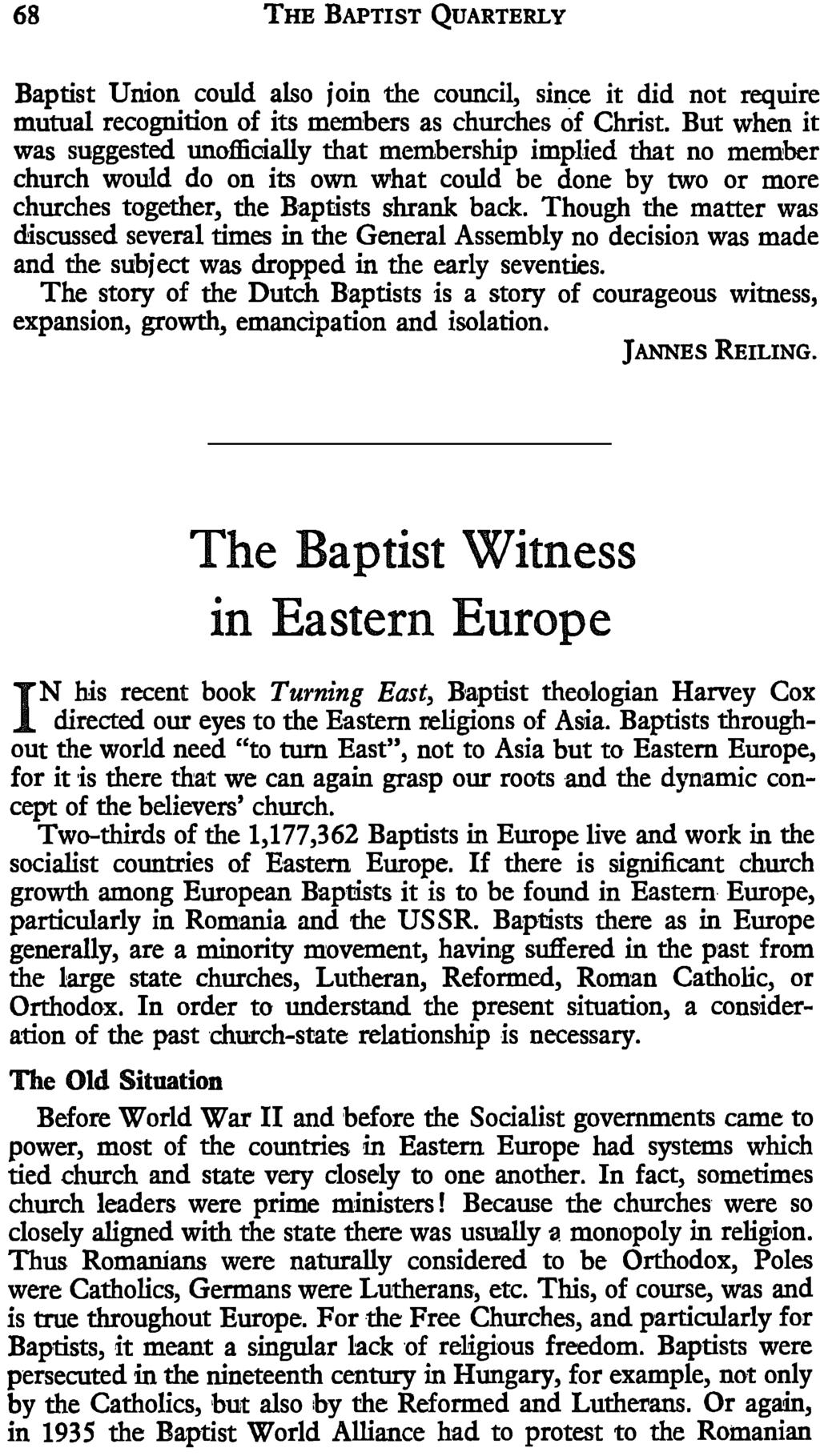68 THE BAPTIST QUARTERLY Baptist Union could also join the council, since it did not require mutual recognition of its members as churches of Christ.