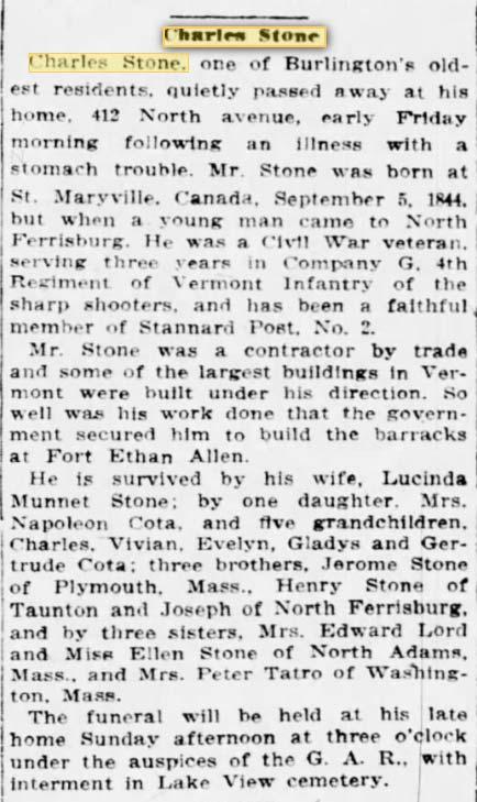 Saturday, 4 September 1920 obituary for Charles Stone in the Burlington Free Press. He died on the 3rd. Land Records for Charles Stone, his wife Lucinda and his daughter Evelyn Stone Cota.
