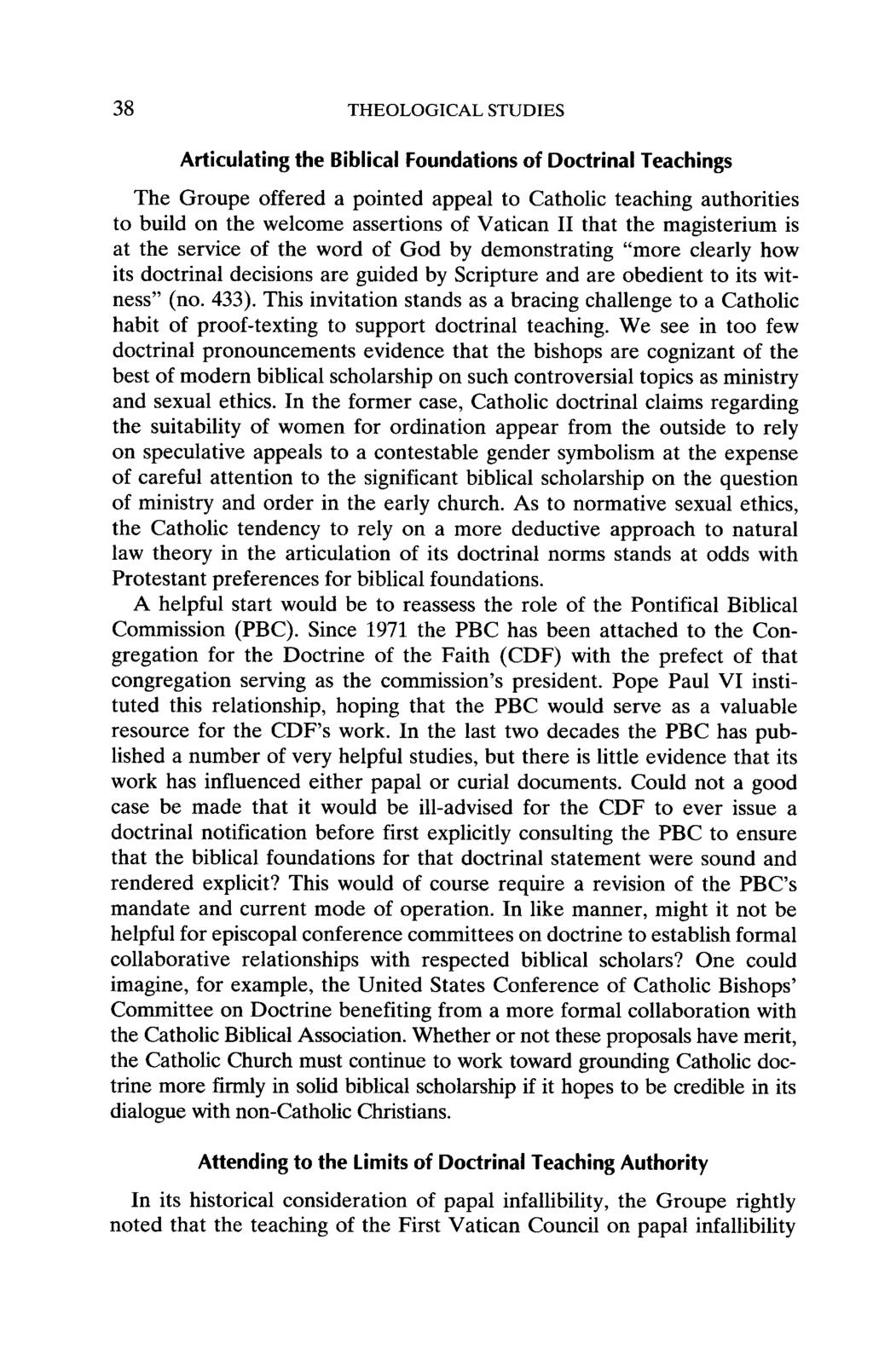 38 THEOLOGICAL STUDIES Articulating the Biblical Foundations of Doctrinal Teachings The Groupe offered a pointed appeal to Catholic teaching authorities to build on the welcome assertions of Vatican