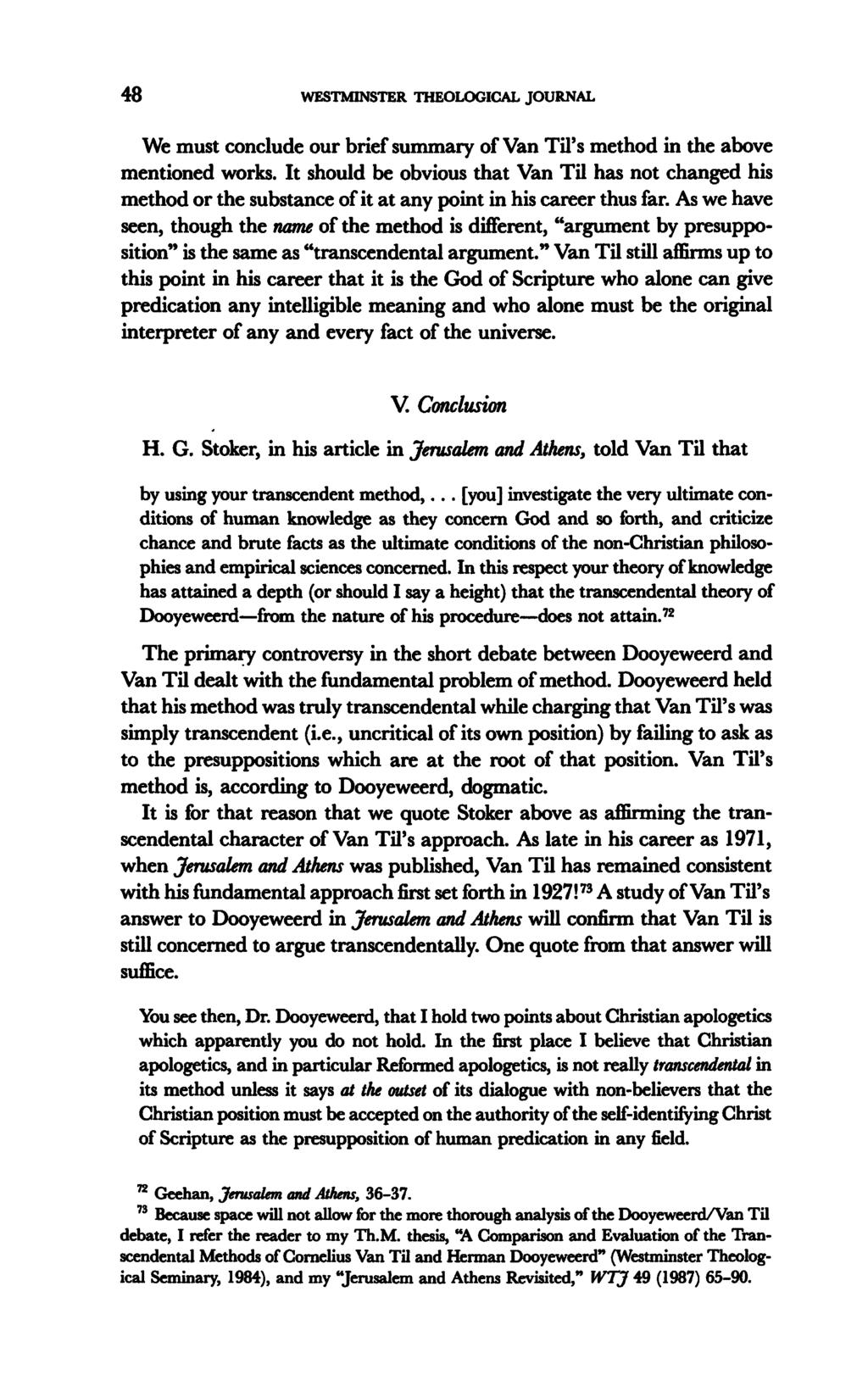 48 WESTMINSTER THEOLOGICAL JOURNAL We must conclude our brief summary of Van Til's method in the above mentioned works.