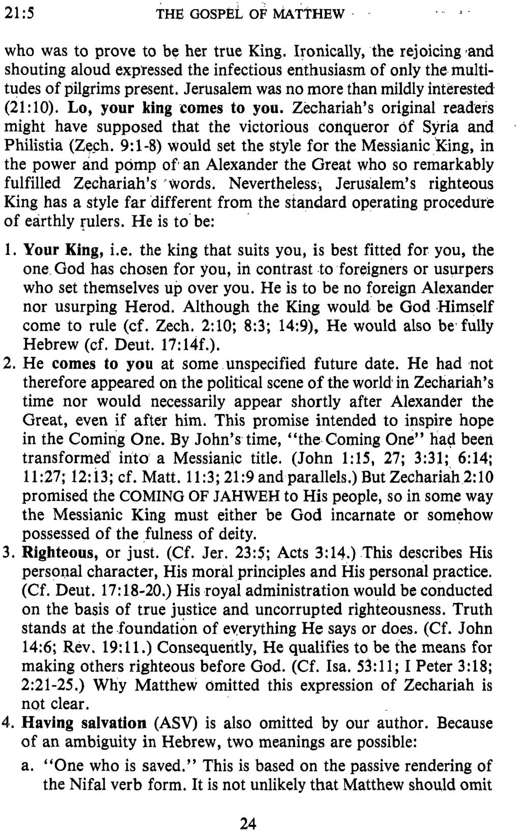 213 THE GOSPEL OF MATTHEW who was to prove to be her true King. Ironically, the rejoicing,and shouting aloud expressed the infectious enthusiasm of only the multitudes of pilgrims present.