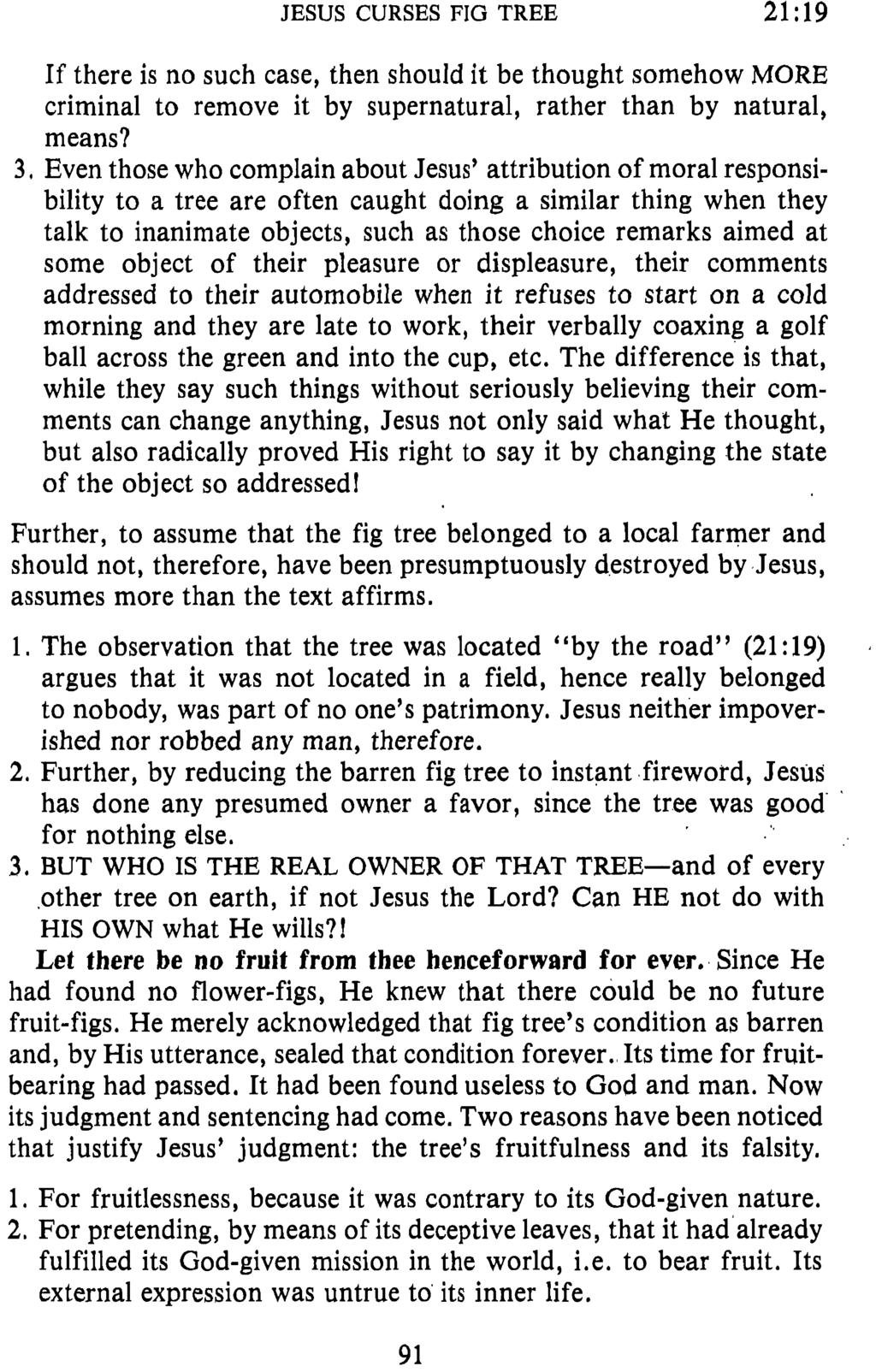 JESUS CURSES FIG TREE 21 : 19 If there is no such case, then should it be thought somehow MORE criminal to remove it by supernatural, rather than by natural, means?