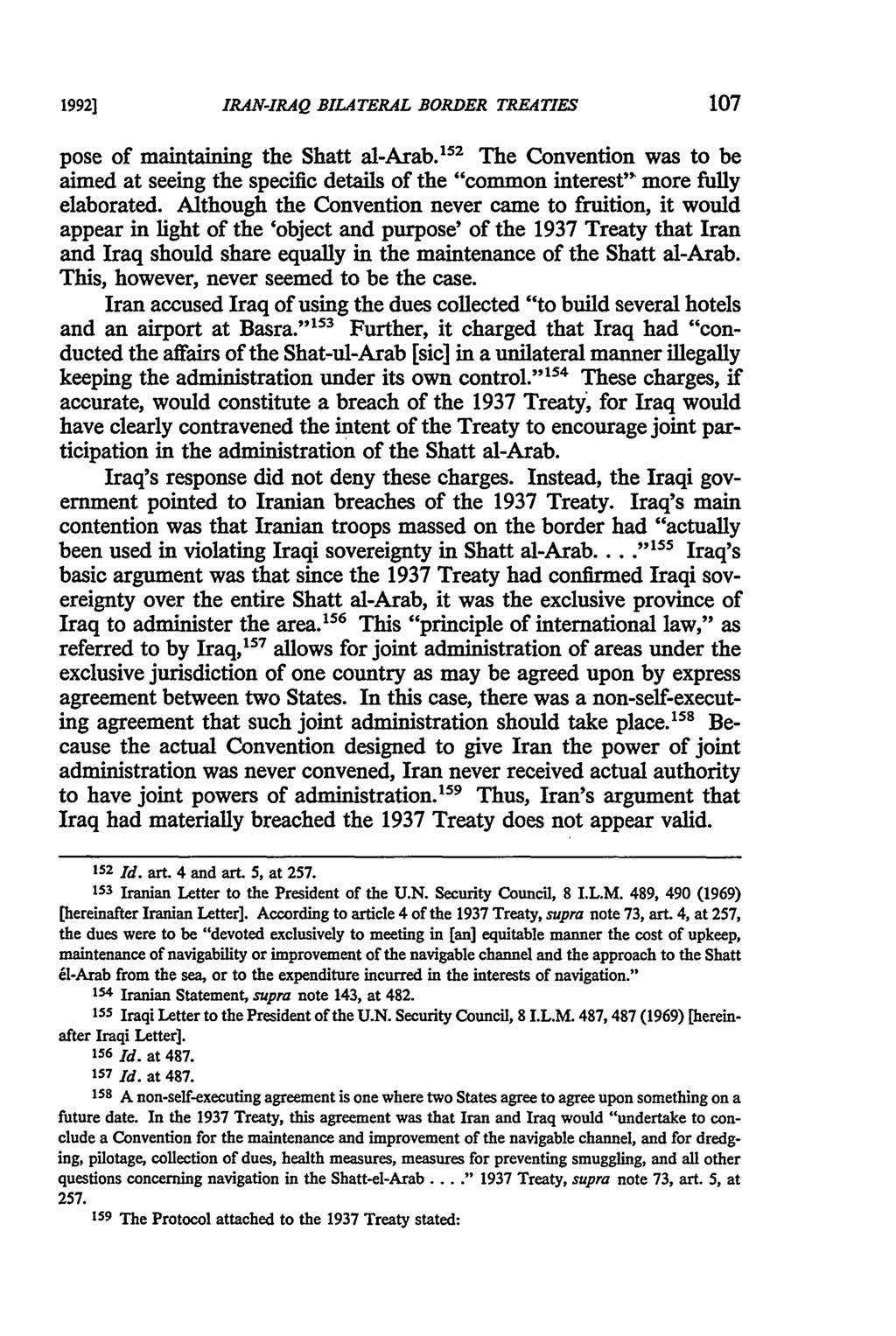 19921 IRAN-IRAQ BILATERAL BORDER TREATIES pose of maintaining the Shatt al-arab. 15 2 The Convention was to be aimed at seeing the specific details of the "common interest" more fully elaborated.