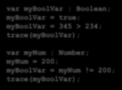 אופרטורים בוליאניים var myboolvar : Boolean; myboolvar = true; myboolvar = 345 > 234;