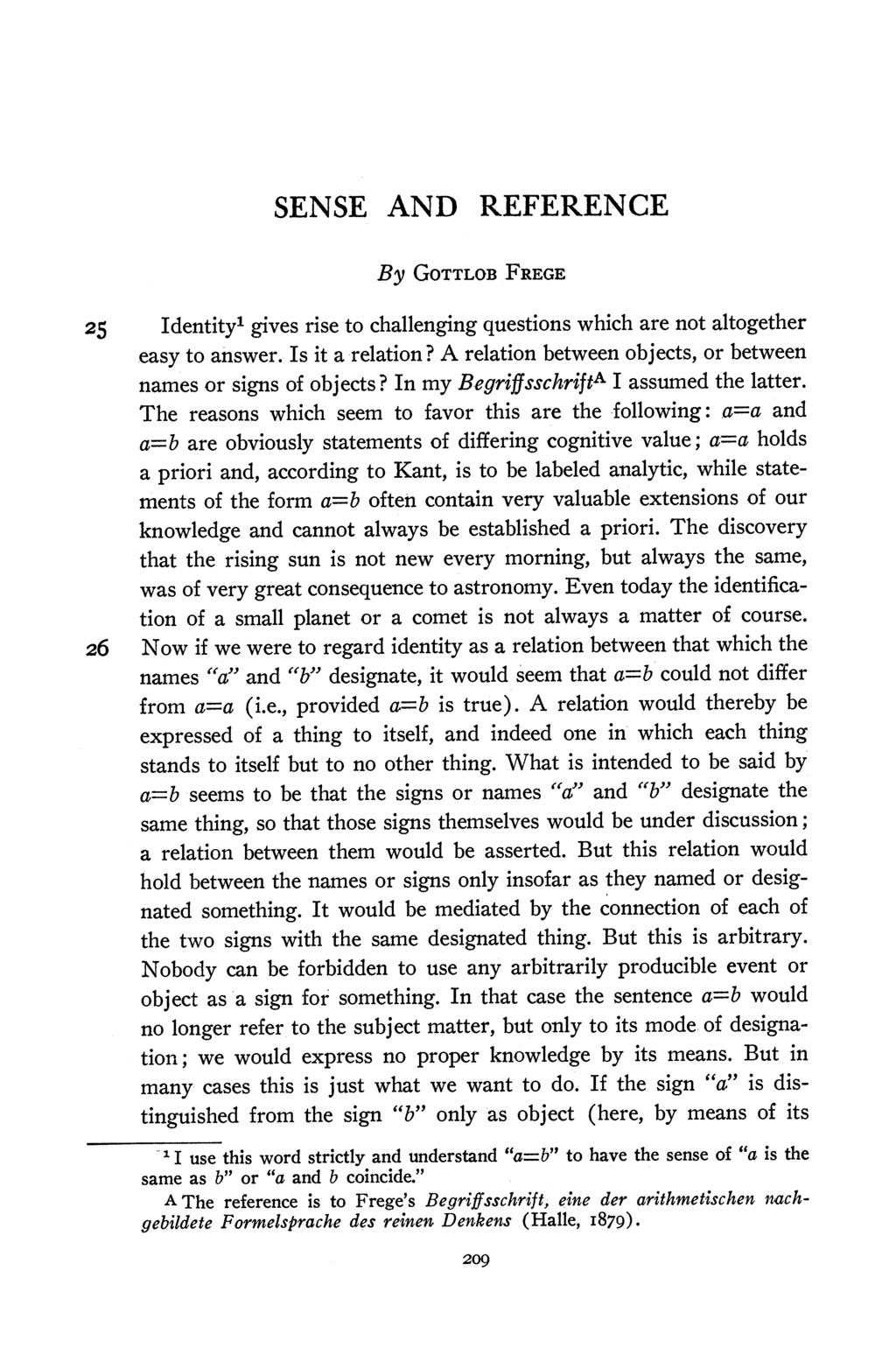 SENSE AND REFERENCE By GOTTLOB FREGE 25 Identity1 gives rise to challenging questions which are not altogether easy to answer. Is it a relation?