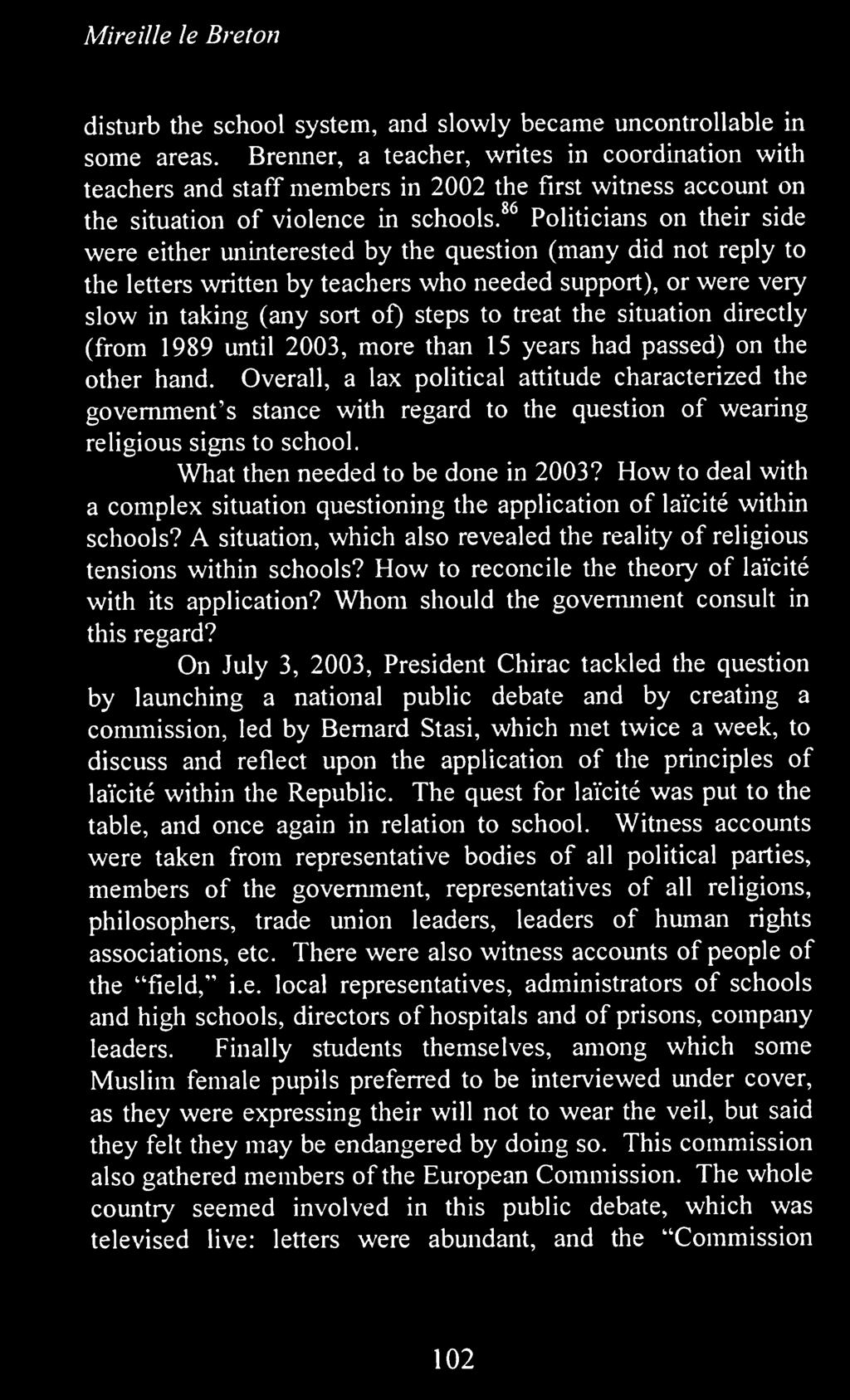 Overall, a lax political attitude characterized the government's stance with regard to the question of wearing religious signs to school. What then needed to be done in 2003?