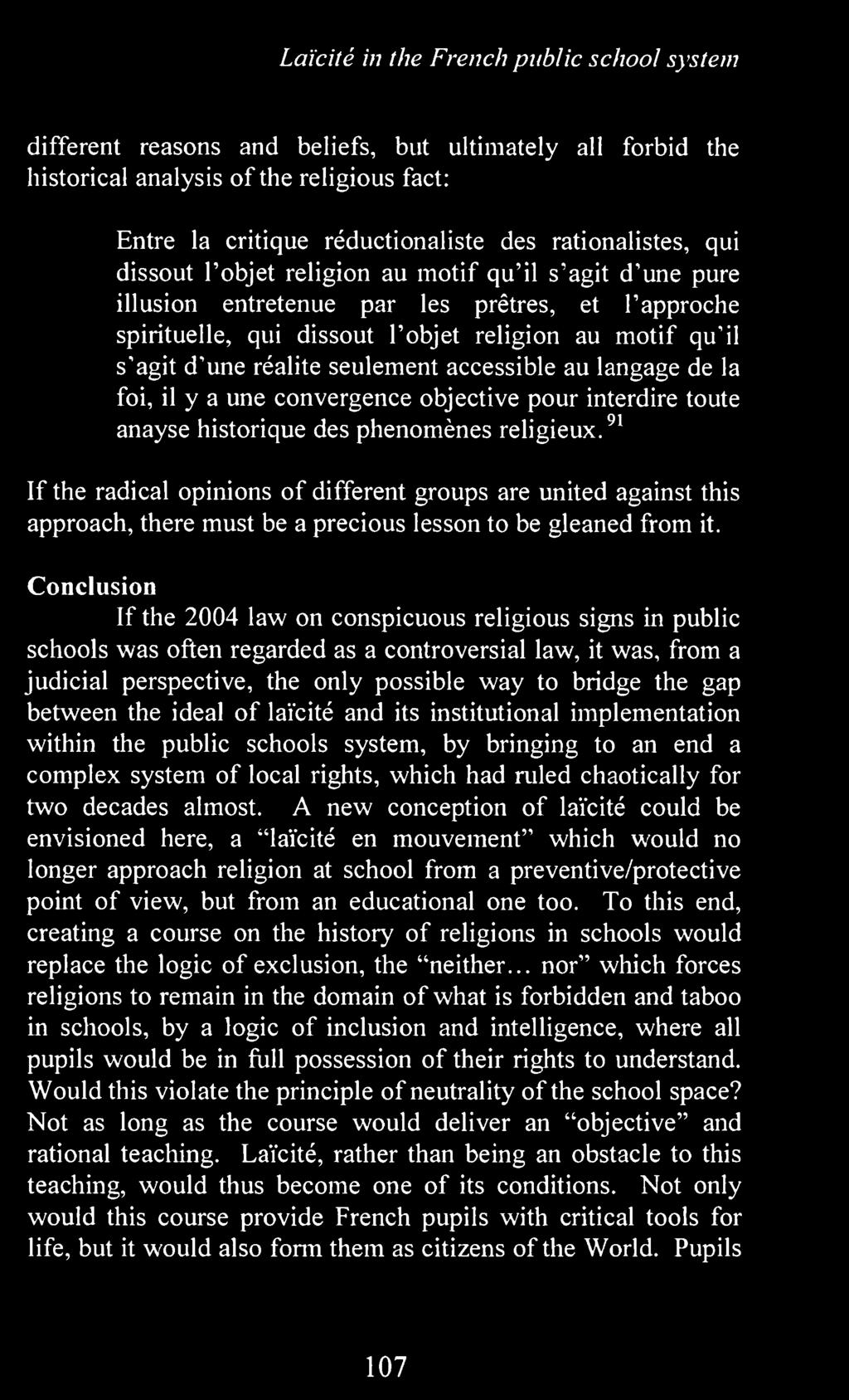 Conclusion If the 2004 law on conspicuous religious signs in public schools was often regarded as a controversial law, it was, from a judicial perspective, the only possible way to bridge the gap