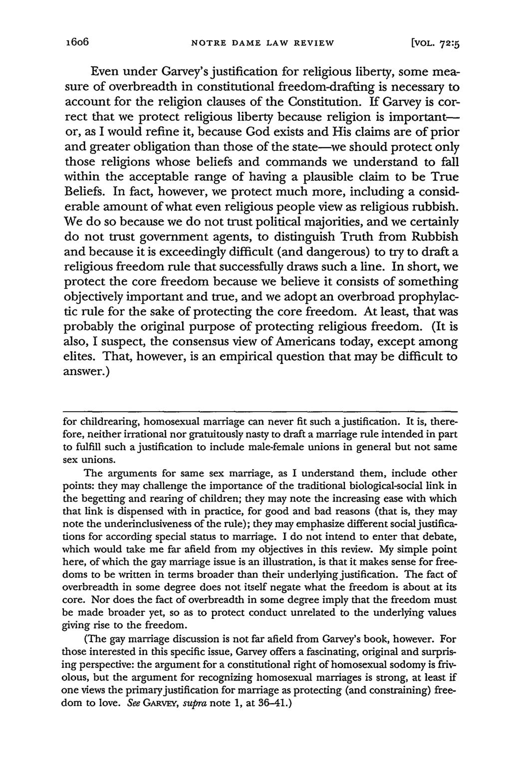 16o6 NOTRE DAME LAW REVIEW [VOL- 72:5 Even under Garvey's justification for religious liberty, some measure of overbreadth in constitutional freedom-drafting is necessary to account for the religion
