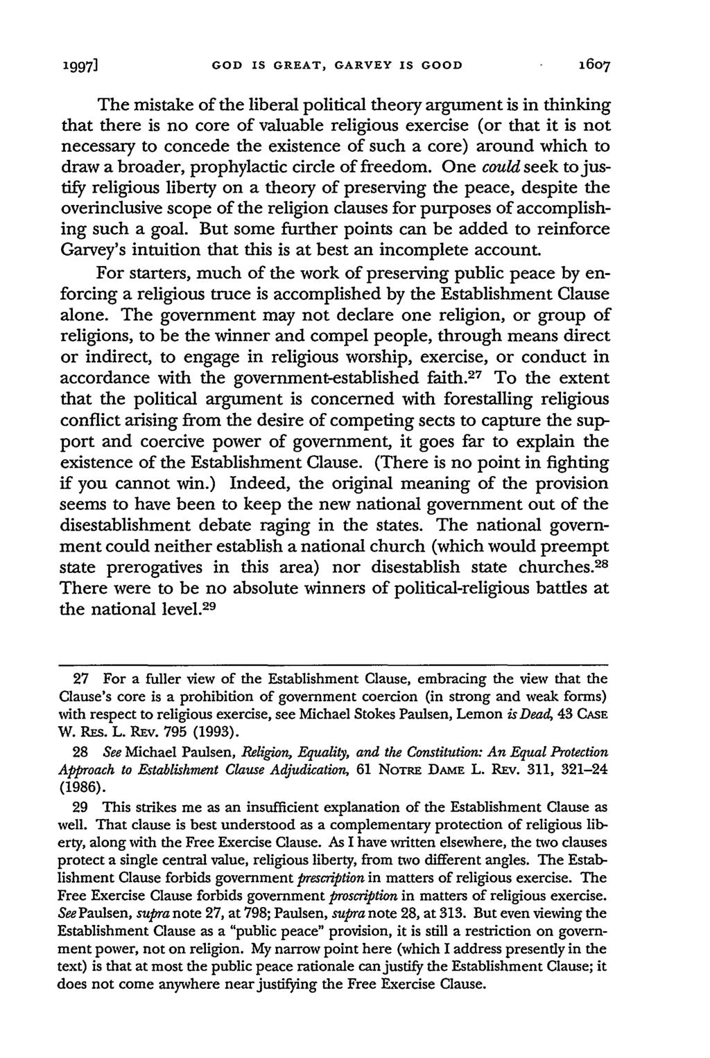 1997] GOD IS GREAT, GARVEY IS GOOD 16o 7 The mistake of the liberal political theory argument is in thinking that there is no core of valuable religious exercise (or that it is not necessary to