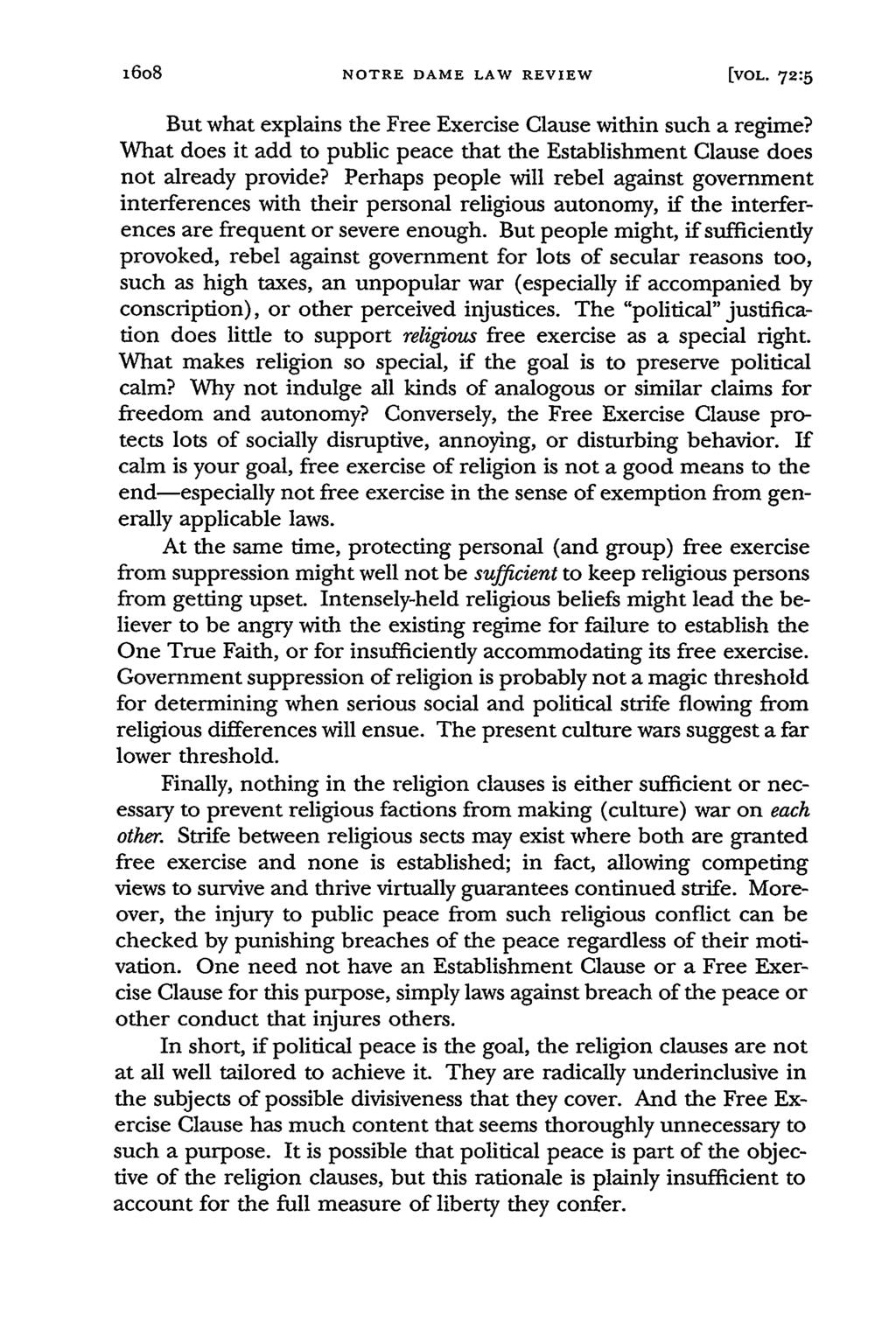 16o8 NOTRE DAME LAW REVIEW [VOL- 72:5 But what explains the Free Exercise Clause within such a regime? What does it add to public peace that the Establishment Clause does not already provide?