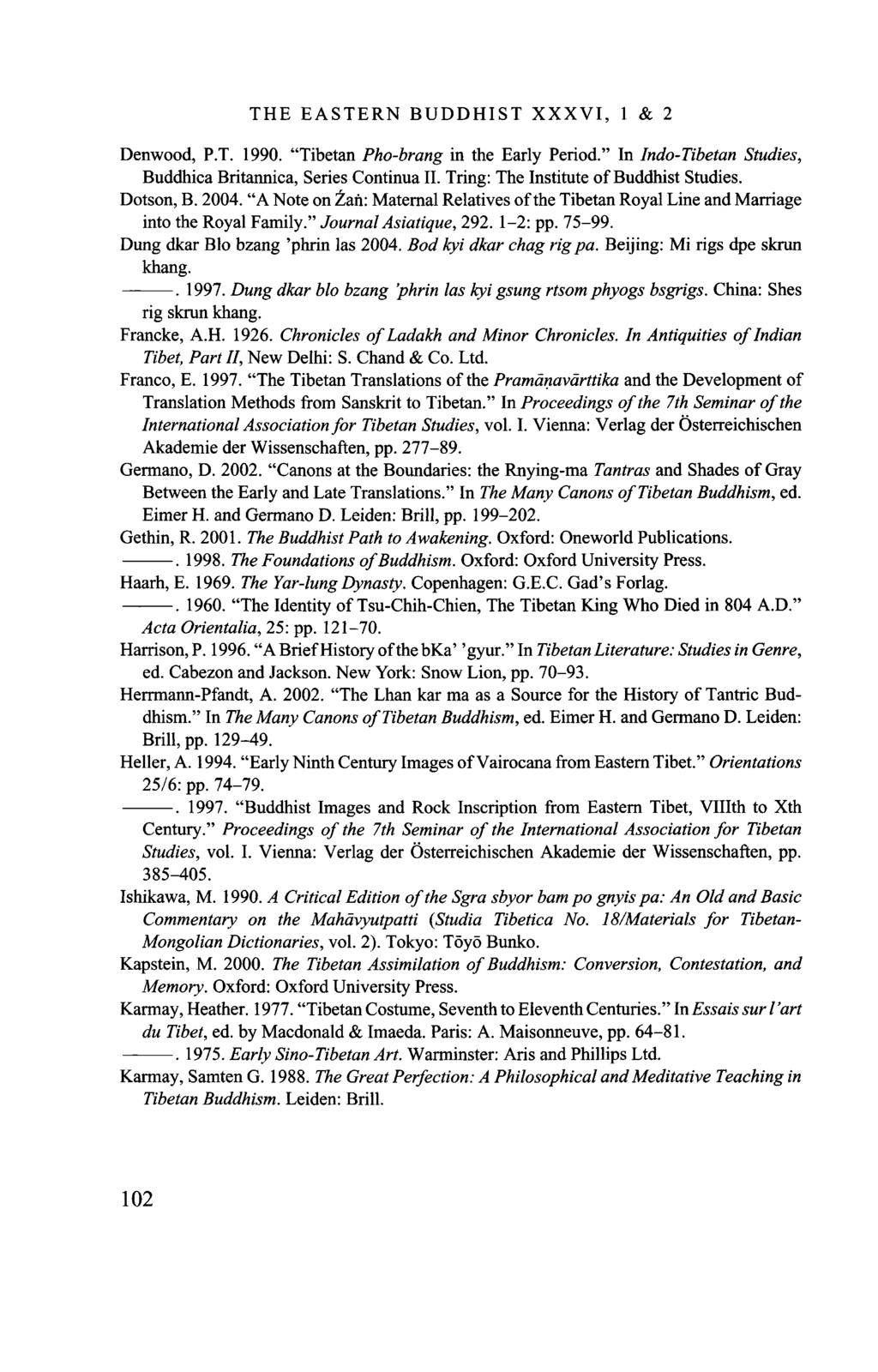 THE EASTERN BUDDHIST XXXVI, 1 & 2 Denwood, P.T. 1990. "Tibetan Pho-brang in the Early Period." In Indo-Tibetan Studies, Buddhica Britannica, Series Continua II.