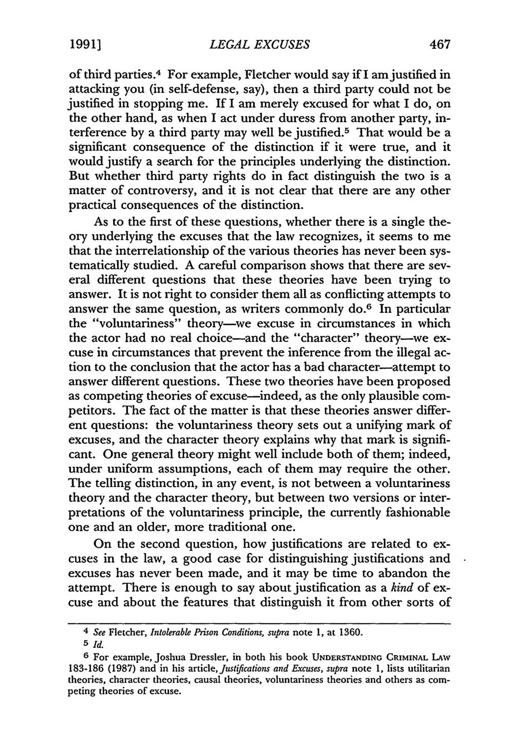 1991] LEGAL EXCUSES 467 of third parties. 4 For example, Fletcher would say if I am justified in attacking you (in self-defense, say), then a third party could not be justified in stopping me.