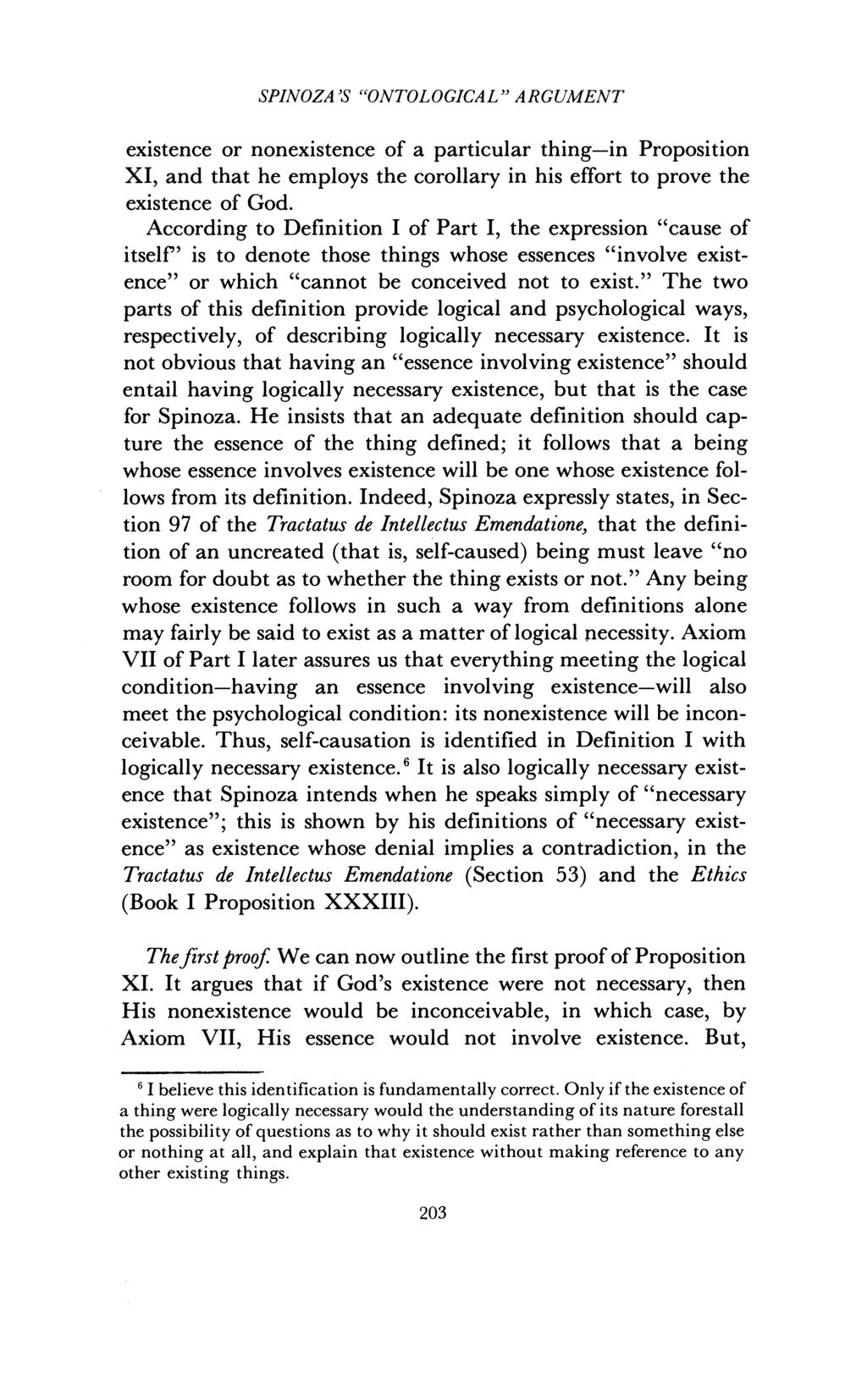 SPINOZA'S "ONTOLOGICAL" ARGUMENT existence or nonexistence of a particular thing-in Proposition XI, and that he employs the corollary in his effort to prove the existence of God.