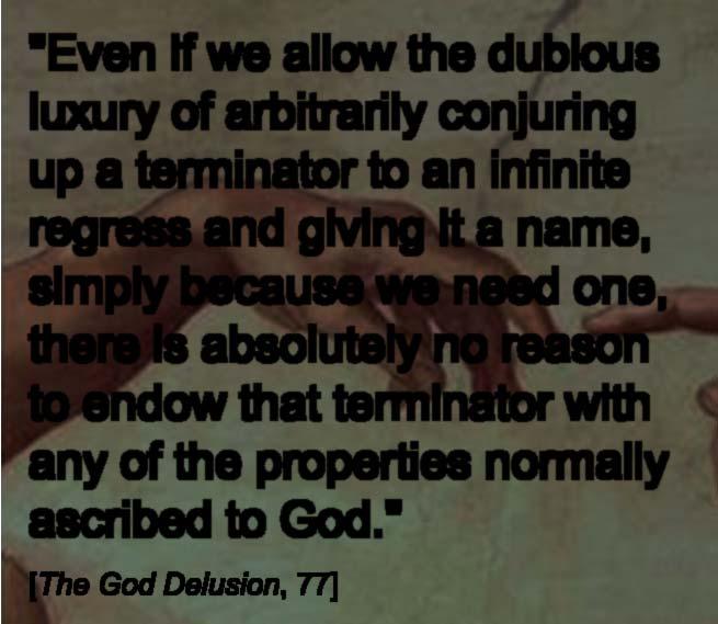 " [The God Delusion, 77] Dawkins on the Question of God "Even if we