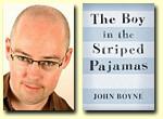 John Boyne BIO John Boyne is a full-time writer living in Dublin. He was writer-inresidence at the University of East Anglia in Creative Writing and spent many years working as a bookseller.