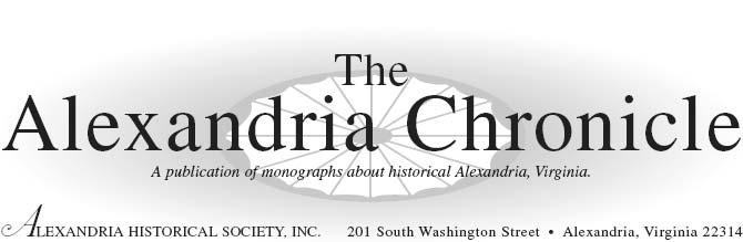 The mission of the Alexandria Historical Society is to promote an active interest in American history and particularly in the history of Alexandria and Virginia.