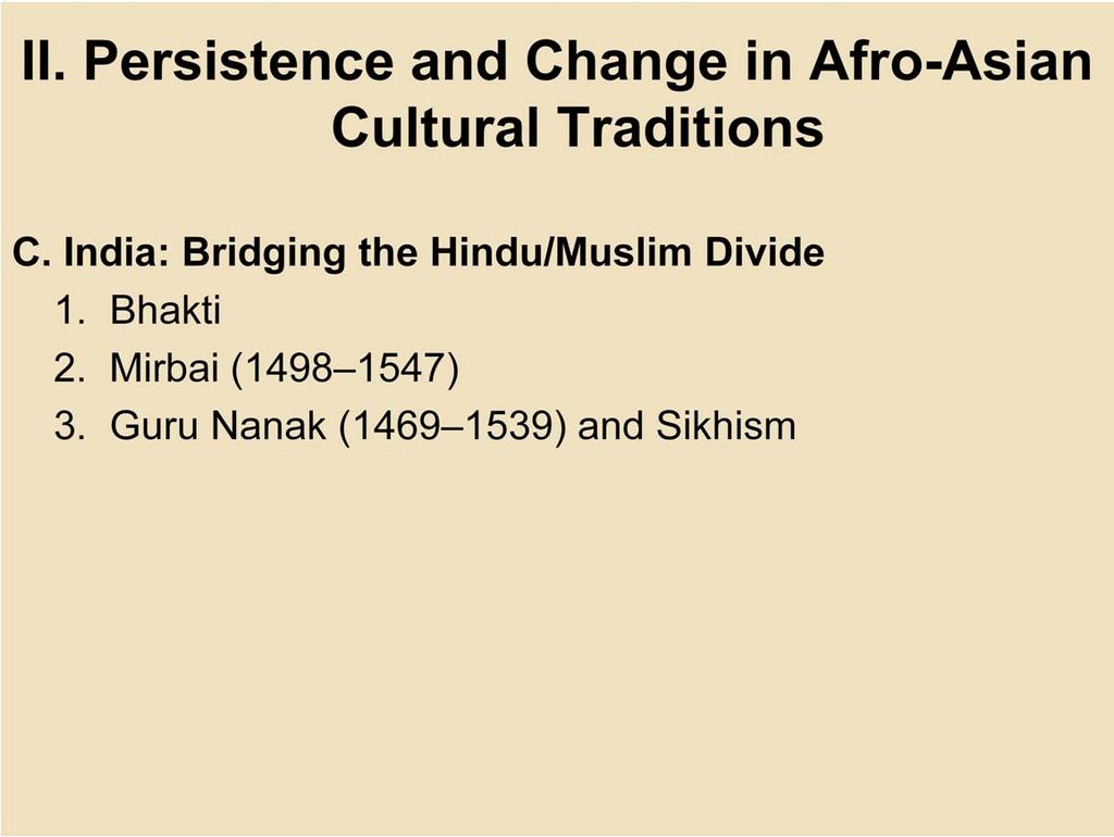 II. Persistence and Change in Afro-Asian Cultural Traditions C. India: Bridging the Hindu/Muslim Divide 1.