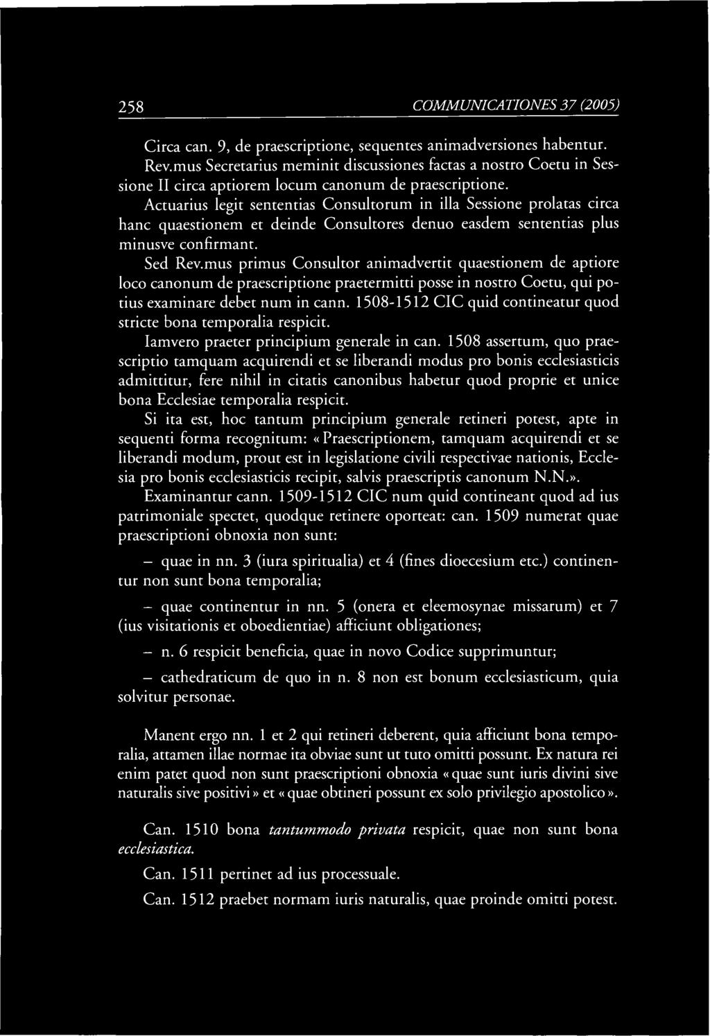 258 COMM UNICA TION ES 37 (2005) Circa can. 9, de praescriptione, sequentes animadversiones habentur. Rev.