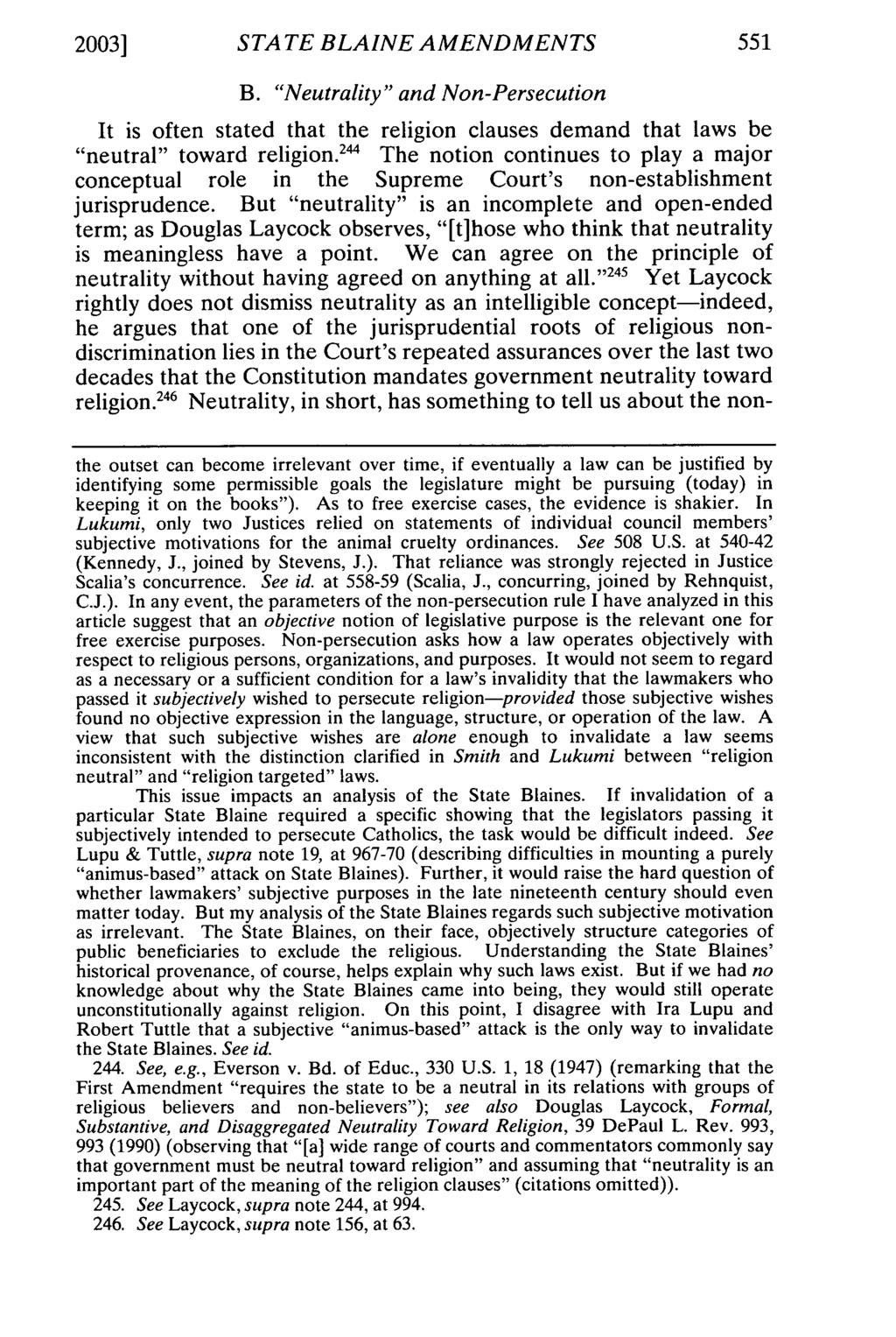 2003] STATE BLAINE AMENDMENTS B. "Neutrality" and Non-Persecution It is often stated that the religion clauses demand that laws be "neutral" toward religion.