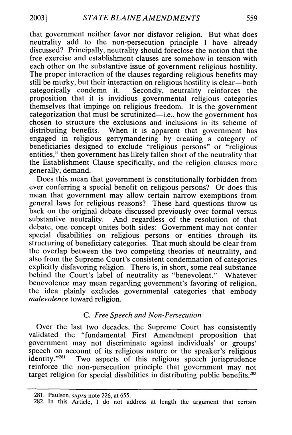 2003] STATE BLAINE AMENDMENTS that government neither favor nor disfavor religion. But what does neutrality add to the non-persecution principle I have already discussed?