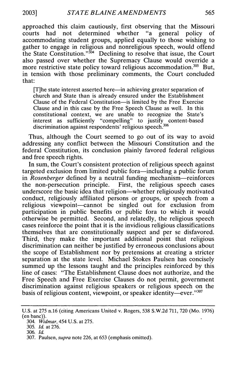 2003] STATE BLAINE AMENDMENTS approached this claim cautiously, first observing that the Missouri courts had not determined whether "a general policy of accommodating student groups, applied equally
