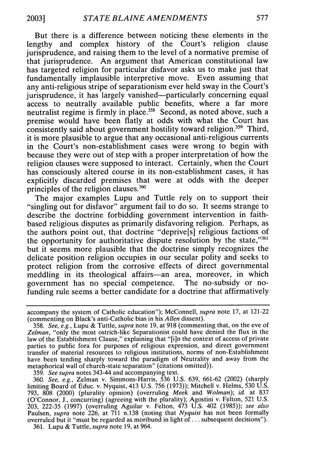2003] STATE BLAINE AMENDMENTS But there is a difference between noticing these elements in the lengthy and complex history of the Court's religion clause jurisprudence, and raising them to the level
