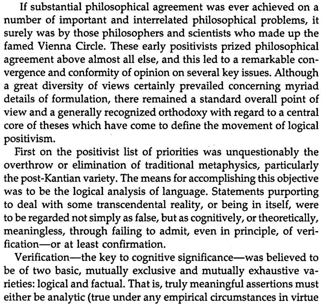 These early positivists prized philosophical agreement above almost all else, and this led to a remarkable convergence and conformity of opinion on several key issues.