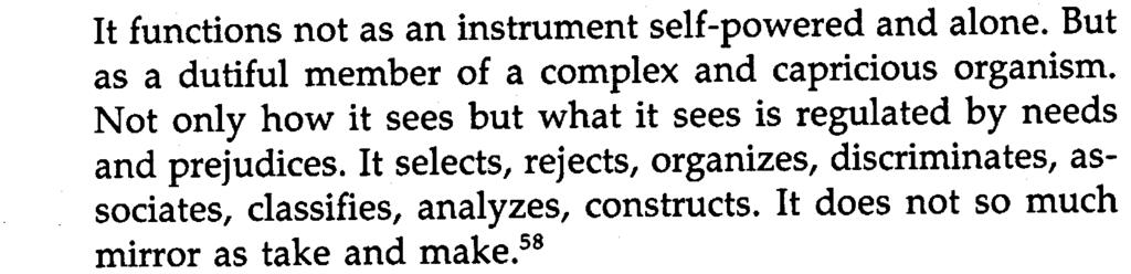 Regarding the innocent eye, which is imagined to somehow perceive things just as they are presented.or given in experience, Goodman says It functions not as an instrument self-powered and alone.