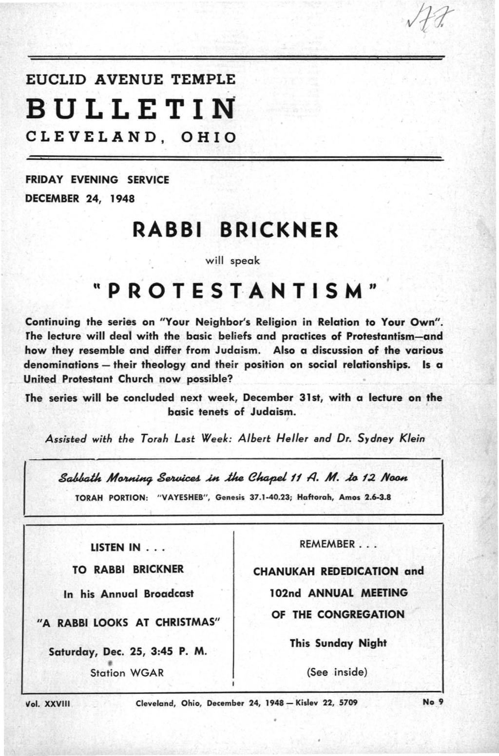 EUCLID AVENUE TEMPLE B'U LLE TI N CLEVELAND, OHIO FRIDAY EVENING SERVICE DECEMBER 24, 1948 RABBI BRICKNER will speak " P R' 0 T E S T-ANT ISM " Continuing the series on "Your Neighbor's Religion in