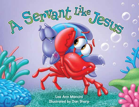NOVEMBER A Servant Like Jesus Lee Ann Mancini Illustrations by Dan Sharp ISBN: 978-1-4153-3748-6 Release date: October Format: Hardcover Page extent: 32 210 x 275 mm Category: Children Adventures of