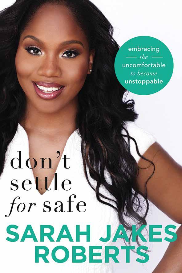 JULY Don t Settle for Safe Sarah Jakes Roberts ISBN: 978-0-7180-9588-8 Release date: July Page extent: 240 152 x 229 mm Category: Christian Living Popular speaker and author Sarah Jakes Roberts shows