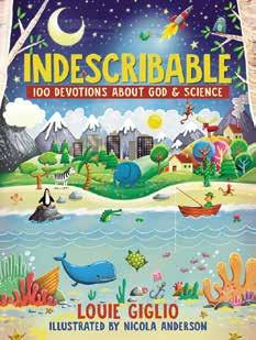 OCTOBER Indescribable Louie Giglio ISBN: 978-0-7180-8610-7 Also available in Afrikaans: Release date: October Format: Hardcover Page extent: 224 178 x 127 mm Category: Children Obeskryflik ISBN: