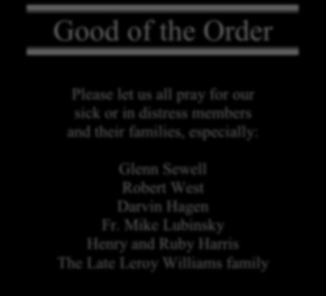 Mike Lubinsky Henry and Ruby Harris The Late Leroy Williams family And from the State Council: Worthy Sirs, Please add Robert Kerr, father of