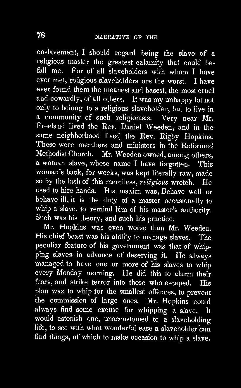It was my unhappy lot not only to belong to a religious slaveholder, but to live in a community of such religionists. Very near Mr. Freeland lived the Rev.