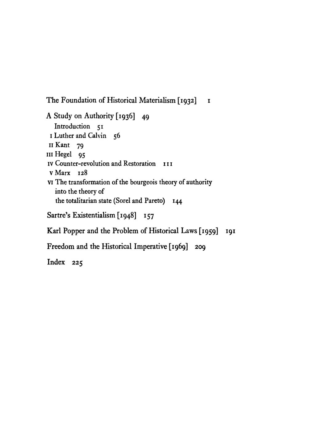 The Foundation of Historical Materialism [I932] I A Study on Authority [I936] 49 Introduction 5 I I Luther and Calvin s6 n Kant 79 III Hegel 95 IV Counter-revolution and Restoration I I I v Marx 128