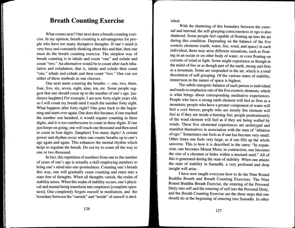 Breath Counting Exercise What comes next? One next does a breath counting exercise. In my opinion, breath counting is advantageous for people who have too many disruptive thoughts.