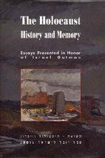 14 RESEARCH STUDIES THE HOLOCAUST History and Memory: Essays Presented in Honor of Israel Gutman Editors: Shmuel Almog, David Bankier, Daniel Blatman, Dalia Ofer A compilation of articles in honor of