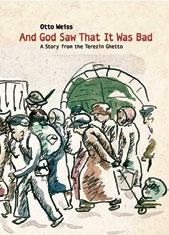 $48 (airmail included) AND GOD SAW THAT IT WAS BAD A Story from the Terezín Ghetto Otto Weiss Editor: Ruth Bondy Translator: Iris Urwin What would have happened if God had heeded one man s prayers in