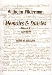 DIARIES WILHELM FILDERMAN Memoirs and Diaries, volume 1 1900-1940 Editor: Jean Ancel Diary of the former leader of the Jews of Romania in the inter-war period.