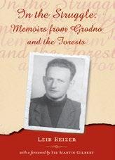 43 CATALOG 2016 IN THE STRUGGLE Memoirs from Grodno and the Forests Leib Reizer Foreword by Martin Gilbert A memoir of Grodno and Reizer s successful escape to the forests with his wife and young