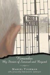 44 THE HOLOCAUST SURVIVORS MEMOIRS PROJECT REMEMBER My Stories of Survival and Beyond Marcel Tuchman Foreword by Deborah E.